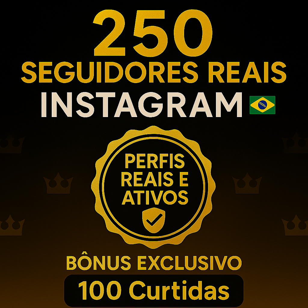 250 Seguidores REAIS Brasileiros (Orgânicos)