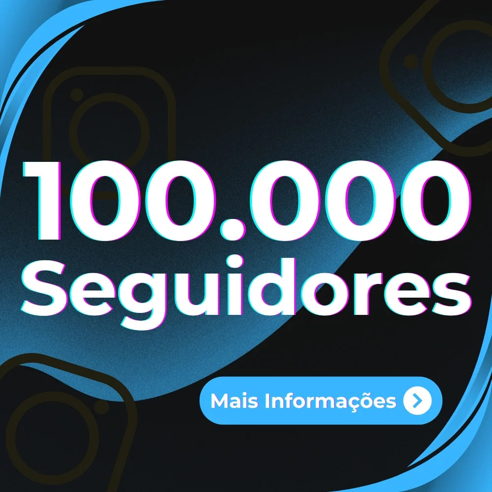 100,000 Seguidores Mundiais (INSTAGRAM)