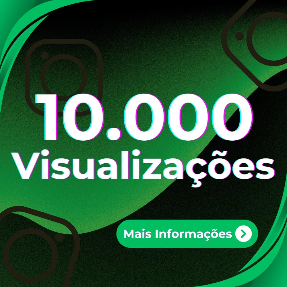 10,000 VISUALIZAÇÕES BRASILEIRAS INSTAGRAM