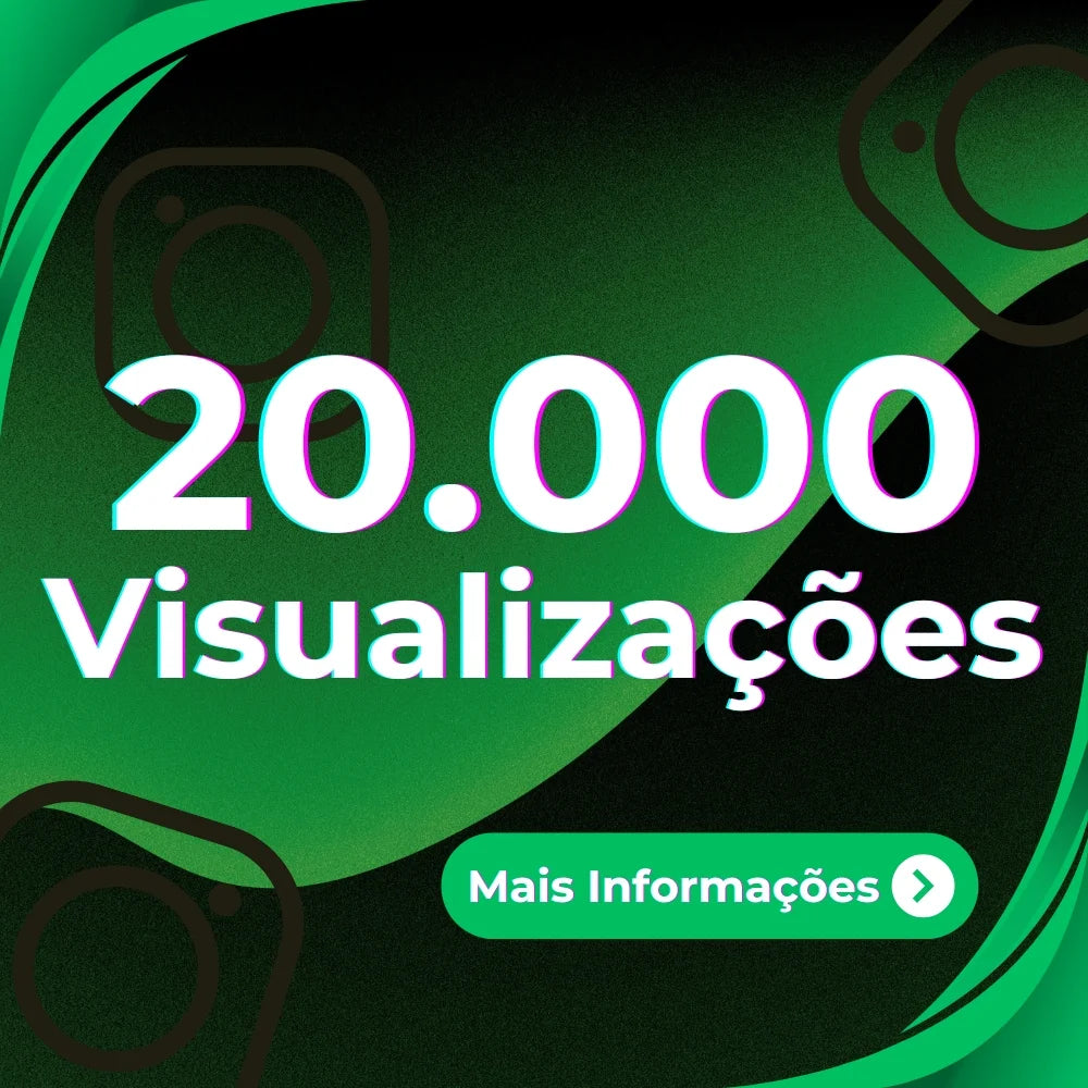 20,000 VISUALIZAÇÕES BRASILEIRAS INSTAGRAM