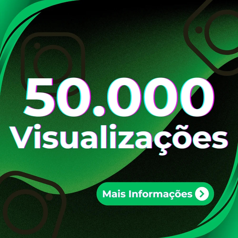 50,000 VISUALIZAÇÕES BRASILEIRAS INSTAGRAM