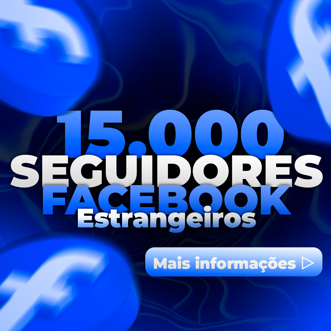 15.000 Seguidores Estrangeiros Facebook