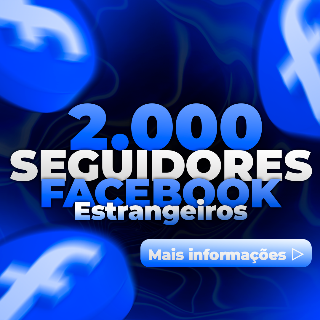 2.000 Seguidores Estrangeiros Facebook