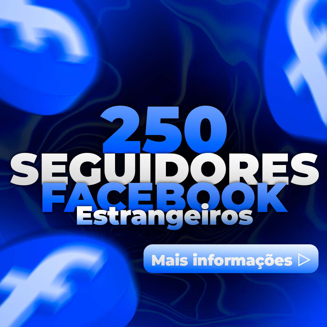 250 Seguidores Estrangeiros Facebook