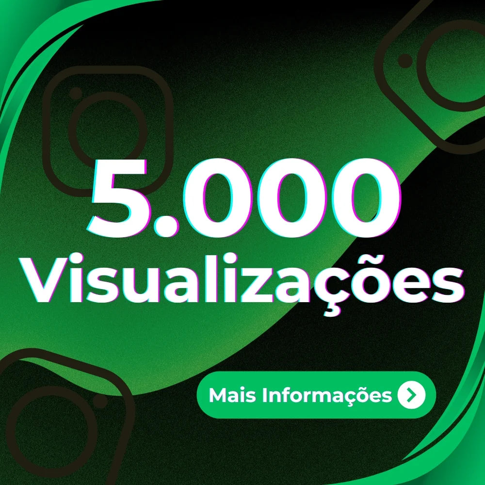 5000 VISUALIZAÇÕES BRASILEIRAS INSTAGRAM